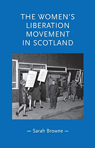 Women's Liberation Movement in Scotland (Gender in History)