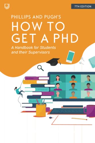 How to Get a PhD: A Handbook for Students and Their Supervisors