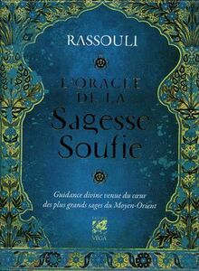 L'oracle de la sagesse soufie : guidance divine venue du coeur des plus grands sages du Moyen-Orient