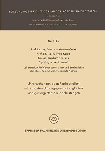Untersuchungen beim Flachschleifen mit erhöhten Umfangsgeschwindigkeiten und gesteigerten Zerspanleistungen (Forschungsberichte des Landes Nordrhein-Westfalen)