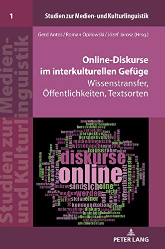 Online-Diskurse im interkulturellen Gefüge: Wissenstransfer, Öffentlichkeiten, Textsorten (Studien zur Medien- und Kulturlinguistik, Band 1)