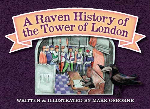 A Raven History of The Tower of London: A Historical Journey