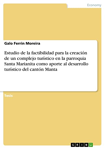 Estudio de la factibilidad para la creación de un complejo turístico en la parroquia Santa Marianita como aporte al desarrollo turístico del cantón Manta: Diplomarbeit