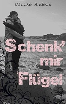 Schenk' mir Flügel von Anders, Ulrike | Buch | Zustand sehr gut