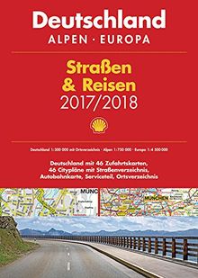 Shell Straßen & Reisen 2017/18 Deutschland 1:300.000, Alpen, Europa (Shell Atlanten)