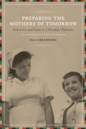 Preparing the Mothers of Tomorrow: Education and Islam in Mandate Palestine