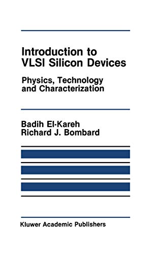 Introduction to Vlsi Silicon Devices: Physics, Technology And Characterization (The Springer International Series in Engineering and Computer Science, 10, Band 10)