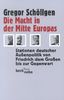Die Macht in der Mitte Europas: Stationen deutscher Außenpolitik von Friedrich dem Großen bis zur Gegenwart