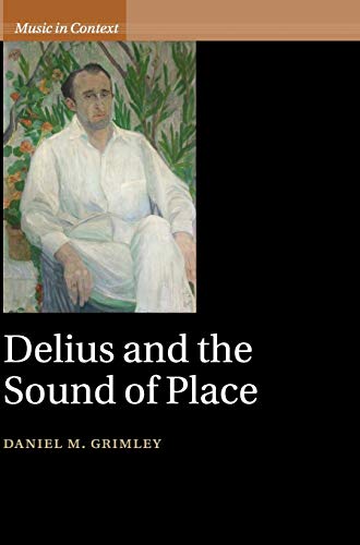 Delius and the Sound of Place (Music in Context)