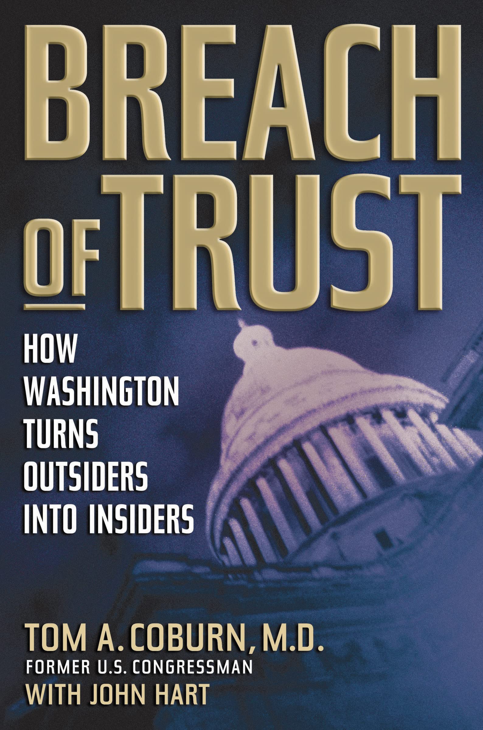 Coburn, Senator Tom Breach Of Trust, How Washington Turns Outsiders Into Insiders