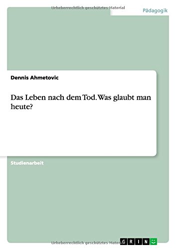 Das Leben nach dem Tod. Was glaubt man heute?