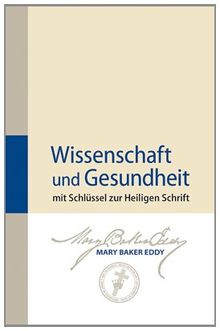 Wissenschaft und Gesundheit: mit Schlüssel zur Heiligen Schrift