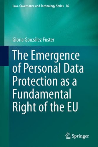 The Emergence of Personal Data Protection as a Fundamental Right of the EU (Law, Governance and Technology Series, Band 16)