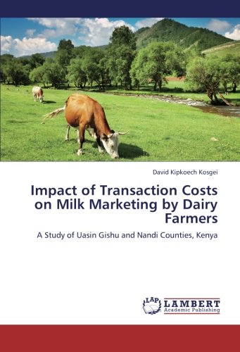 Impact of Transaction Costs on Milk Marketing by Dairy Farmers: A Study of Uasin Gishu and Nandi Counties, Kenya