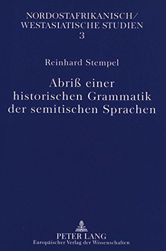 Abriß einer historischen Grammatik der semitischen Sprachen (Nordostafrikanisch-westasiatische Studien)
