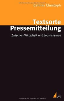 Textsorte Pressemitteilung: Zwischen Wirtschaft und Journalismus