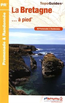 La Bretagne... à pied : 40 promenades & randonnées