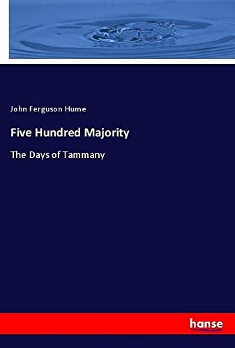 Five Hundred Majority: The Days of Tammany