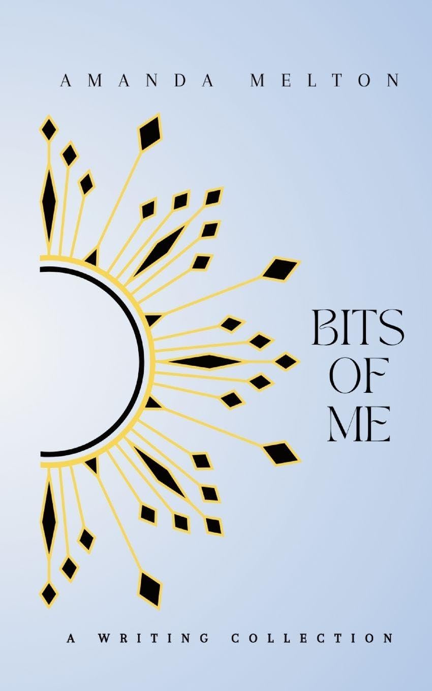 Bits of Me: A Writing Collection