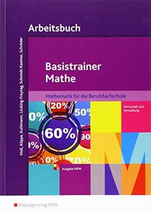 Basistrainer Mathe: Ausgabe für Berufsfachschulen in Nordrhein-Westfalen: Arbeitsbuch