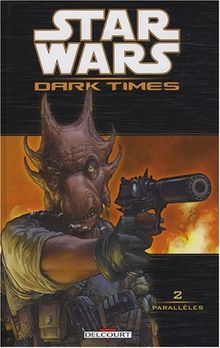 Star Wars : dark times. Vol. 2. Parallèles