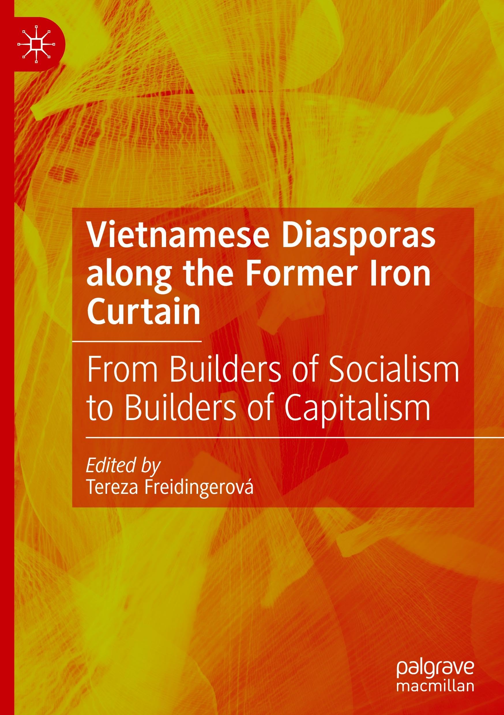 Vietnamese Diasporas along the Former Iron Curtain: From Builders of Socialism to Builders of Capitalism