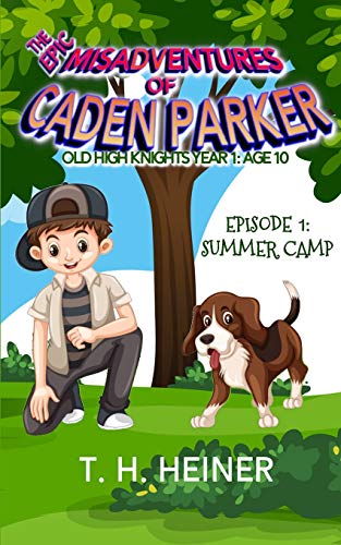 Episode 1: Summer Camp: The Epic Misadventures of Caden Parker (Old High Knights Year 1: Age 10, Band 1)