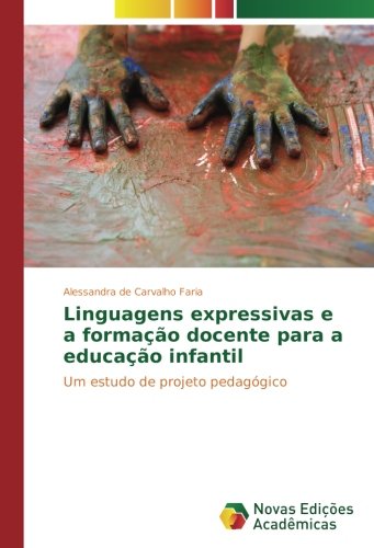 Linguagens expressivas e a formação docente para a educação infantil: Um estudo de projeto pedagógico
