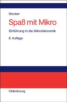 Spaß mit Mikro: Einführung in die Mikroökonomik