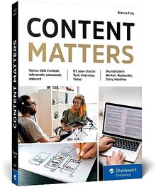 Content matters: Der journalistische Ratgeber für Content Creator – ob selbstständig oder im Unternehmen. Für Text, Podcast und Video