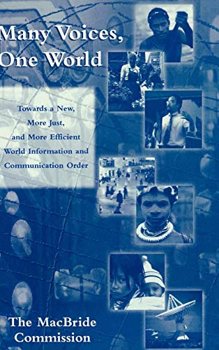 Many Voices, One World: Towards a New, More Just, and More Efficient World Information and Communication Order (Critical Media Studies Institutions, Politics and Culture)