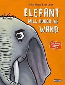 Elefant will durch die Wand: Durch Spaß und Leichtigkeit mit Wut umgehen | Ein Bilderbuch mit genialen Reimen für alle Kinder ab 3 Jahren