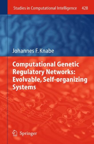 Computational Genetic Regulatory Networks: Evolvable, Self-organizing Systems (Studies in Computational Intelligence)