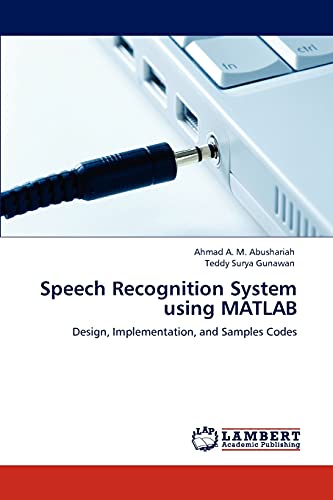 Speech Recognition System using MATLAB: Design, Implementation, and Samples Codes