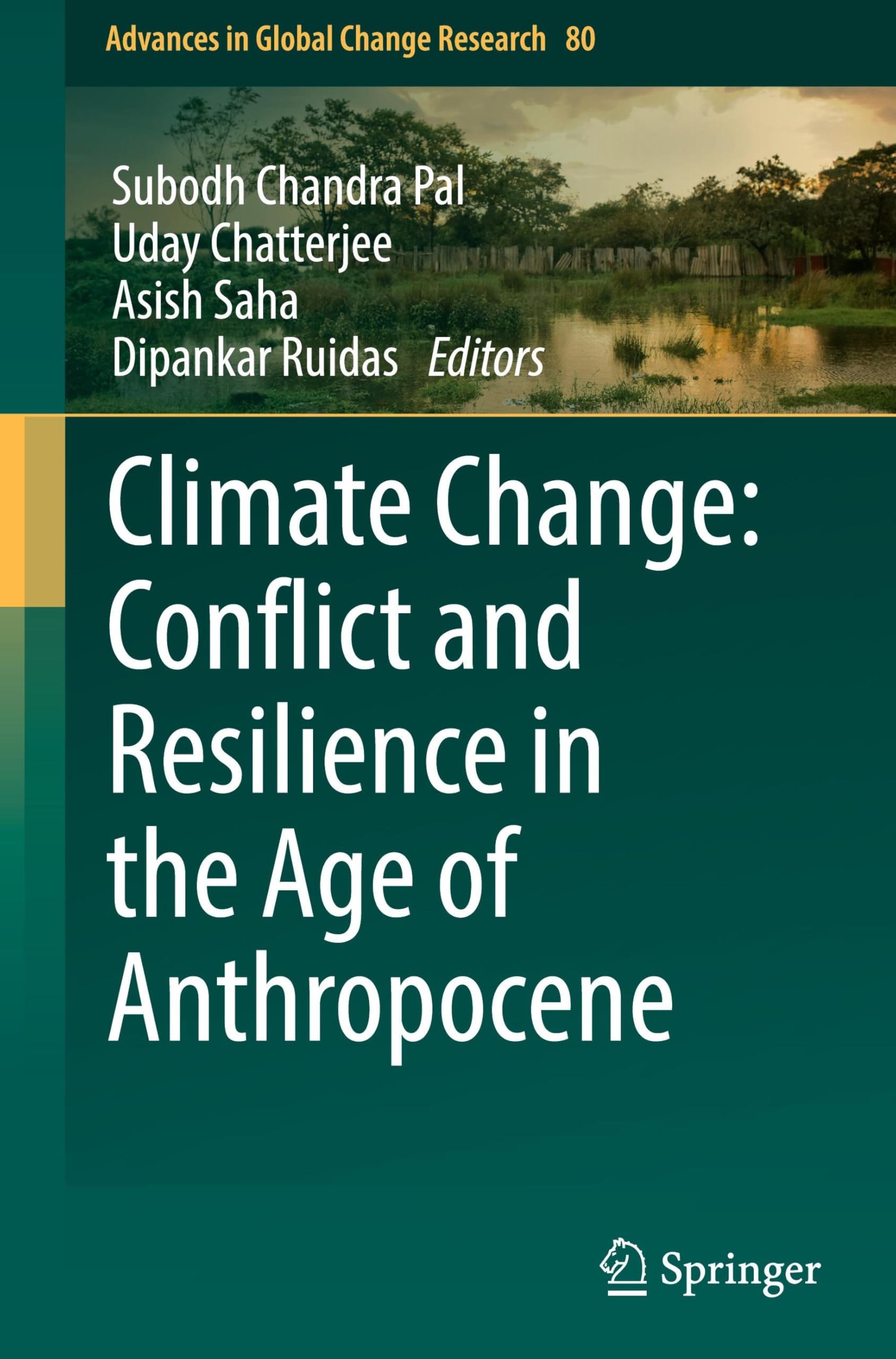 Climate Change: Conflict and Resilience in the Age of Anthropocene (Advances in Global Change Research, 80, Band 80)