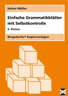 Einfache Grammatikblätter mit Selbstkontrolle. 5. Klasse: Systematisches Training mit Kopiervorlagen für den Grammatikunterricht in der 5. Klasse