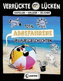 Verrückte Lücken - Total abgefahrene Urlaubsgeschichten