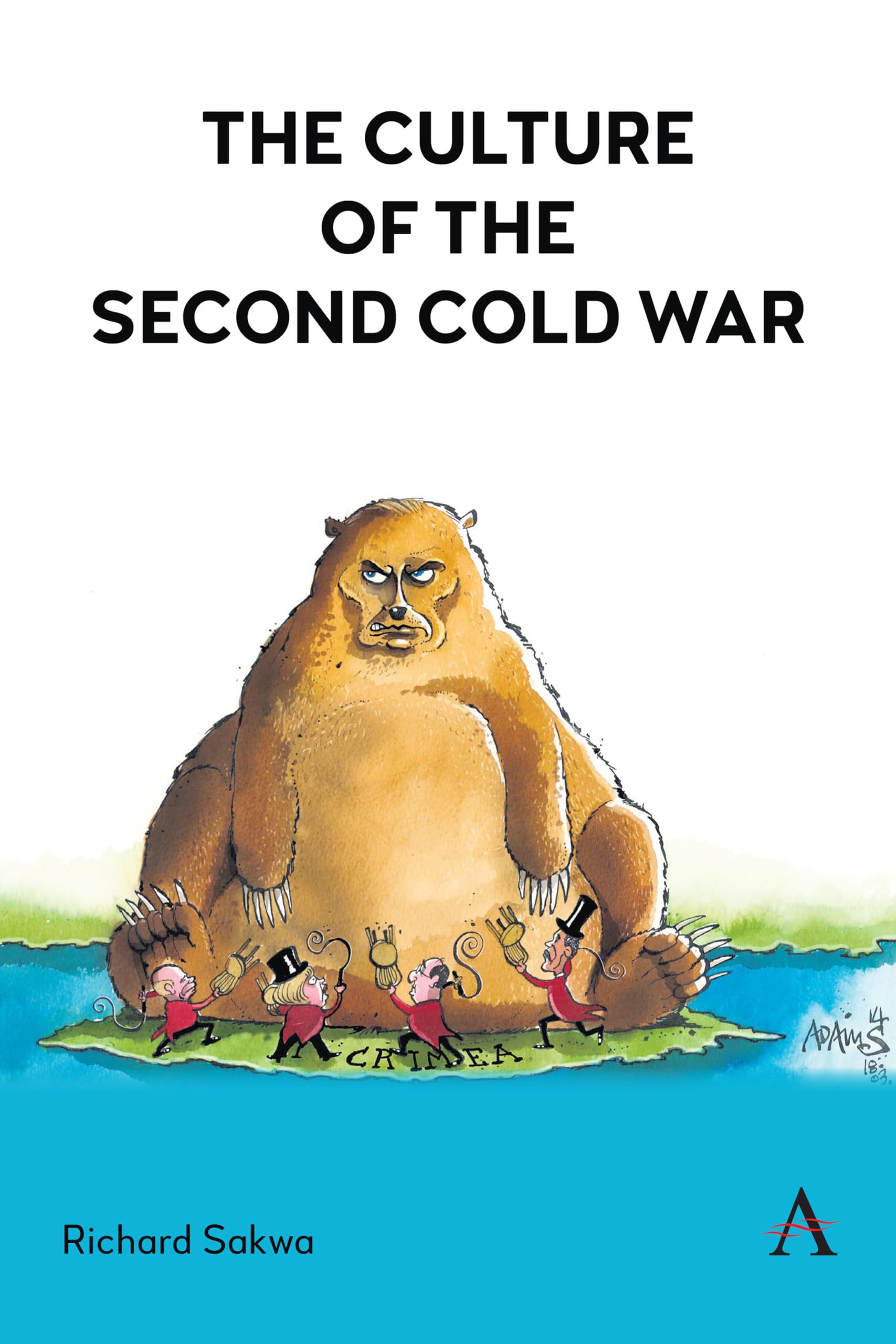 Richard Sakwa The Culture Of The Second Cold War (Anthem Studies In International Security And Sustainability)