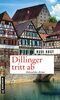 Dillinger tritt ab: Hohenlohe-Krimi (Kriminalromane im GMEINER-Verlag) (Versicherungsvertreter Dieter Dillinger)