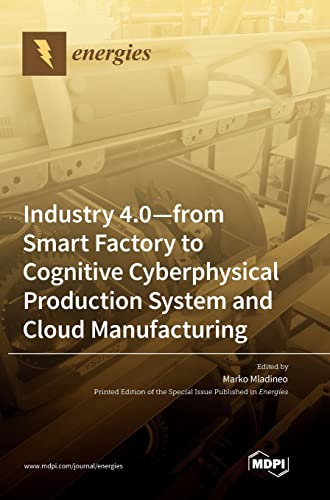 Industry 4.0: From Smart Factory to Cognitive Cyberphysical Production System and Cloud Manufacturing