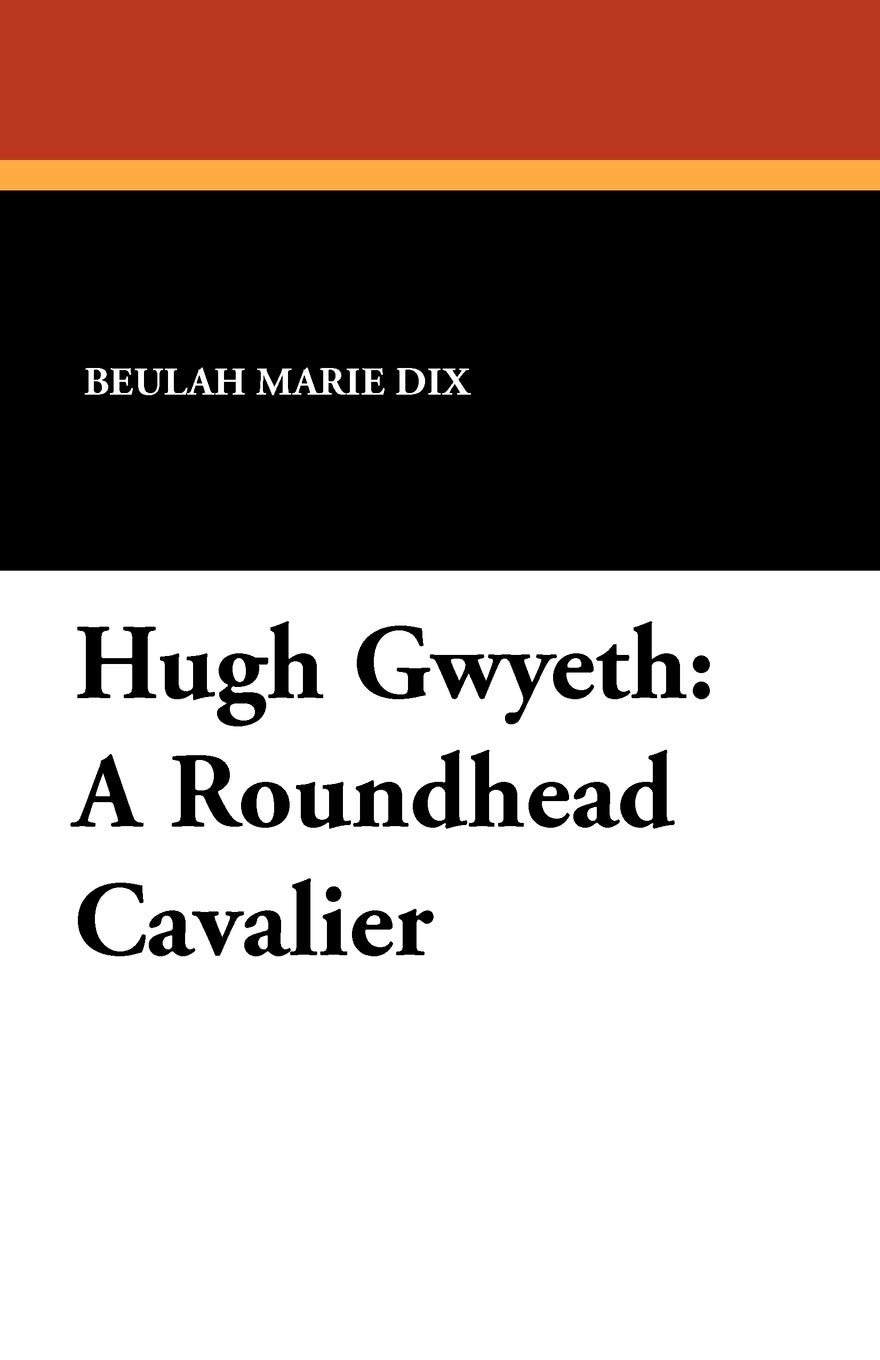 Hugh Gwyeth: A Roundhead Cavalier