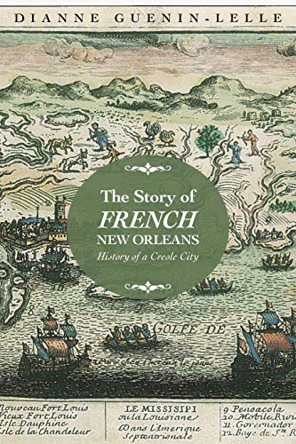 The Story of French New Orleans: History of a Creole City