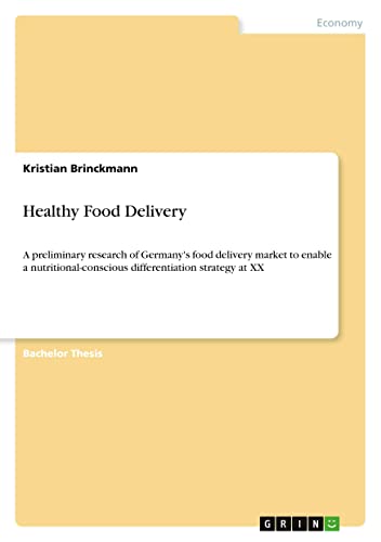 Healthy Food Delivery: A preliminary research of Germany's food delivery market to enable a nutritional-conscious differentiation strategy at XX