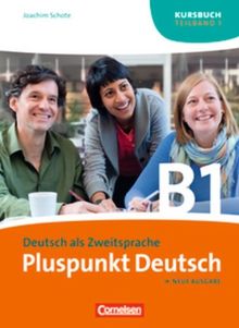 Pluspunkt Deutsch - Neue Ausgabe: B1: Teilband 1 - Kursbuch: Europäischer Referenzrahmen: B1