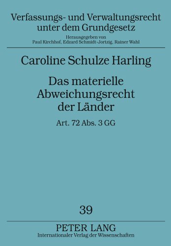 Das materielle Abweichungsrecht der Länder: Art. 72 Abs. 3 GG (Verfassungs- und Verwaltungsrecht unter dem Grundgesetz)