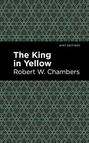 The King in Yellow (Mint Editions―Horrific, Paranormal, Supernatural and Gothic Tales)