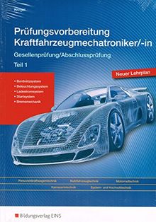 Prüfungsvorbereitung Kraftfahrzeugmechatroniker/-in: Gesellenprüfung/Abschlussprüfung Teil 1: Prüfungsvorbereitung (Prüfungsvorbereitungen Büromanagement, Band 1)