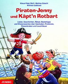 Piraten-Jenny und Käpt'n Rotbart: Lieder, Geschichten, Rätsel, Basteltipps und Wissenswertes über Seeräuber, Piratinnen, Riesenkraken und Leuchtfeuer