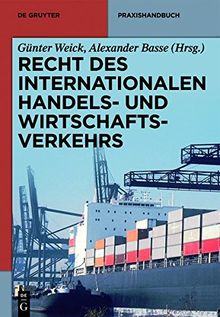 Recht des internationalen Handels- und Wirtschaftsverkehrs (De Gruyter Praxishandbuch)