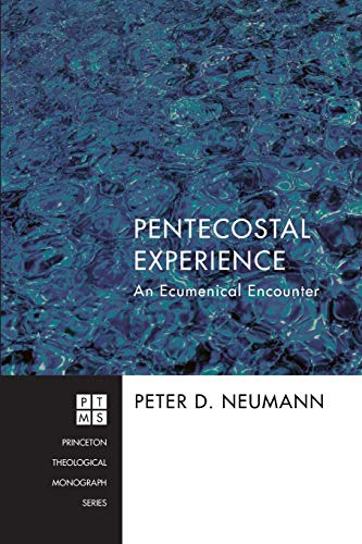 Pentecostal Experience: An Ecumenical Encounter (Princeton Theological Mongraph)